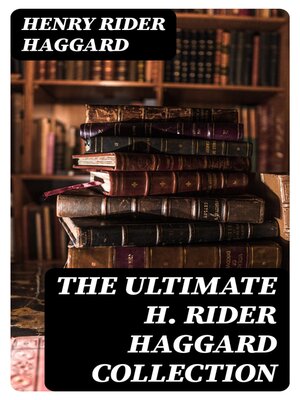 cover image of The Ultimate H. Rider Haggard Collection